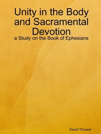Enlarge image Cover: Unity in the Body and Sacramental Devotion - a Study on the Book of Ephesians - Lulu.com
