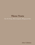 Cover: Three Texts: Tao Te Ching, Dhammapada, Bhagavad Gita - Lulu.com