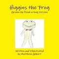 Cover: Higgins the Frog Grown-Up Read-a-long Version - Lulu.com