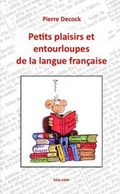 Cover: Petits plaisirs et entourloupes de la langue francaise - Lulu.com