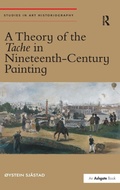 Cover: A Theory of the Tache in Nineteenth-Century Painting - Routledge