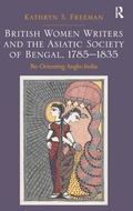 Cover: British Women Writers and the Asiatic Society of Bengal, 1785-1835 - Routledge