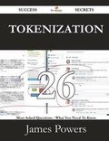 Cover: Tokenization 26 Success Secrets - 26 Most Asked Questions on Tokenization - What You Need to Know - Emereo Publishing