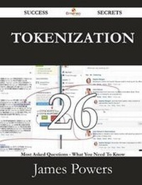 Enlarge image Cover: Tokenization 26 Success Secrets - 26 Most Asked Questions on Tokenization - What You Need to Know - Emereo Publishing