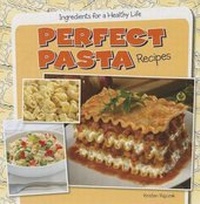 Enlarge image Cover: Perfect Pasta Recipes - Gareth Stevens Publishing
