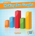 Cover: Making Bar Graphs - Gareth Stevens Publishing