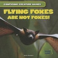 Enlarge image Cover: Flying Foxes Are Not Foxes! - Gareth Stevens Publishing