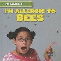 Enlarge image Cover: I'm Allergic to Bees - Gareth Stevens Publishing