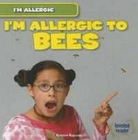 Enlarge image Cover: I'm Allergic to Bees - Gareth Stevens Publishing