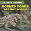 Cover: Horned Toads Are Not Toads! - Gareth Stevens Publishing