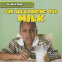 Enlarge image Cover: I'm Allergic to Milk - Gareth Stevens Publishing