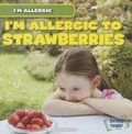 Cover: I'm Allergic to Strawberries - Gareth Stevens Publishing