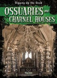 Abbildung von: Ossuaries and Charnel Houses - Gareth Stevens Publishing