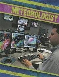 Enlarge image Cover: Be a Meteorologist - Gareth Stevens Publishing