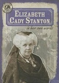 Cover: Elizabeth Cady Stanton in Her Own Words - Gareth Stevens Publishing