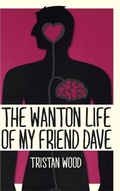 Cover: The Wanton Life of My Friend Dave - AUTHORHOUSE