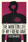 Cover: The Wanton Life of My Friend Dave - AUTHORHOUSE