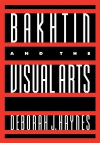 Enlarge image Cover: Bakhtin and the Visual Arts - Cambridge University Press