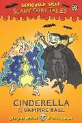 Cover: Seriously Silly: Scary Fairy Tales: Cinderella at the Vampire Ball - Orchard Books