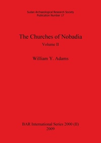 Enlarge image Cover: The Churches of Nobadia, Volume II - British Archaeological Reports Oxford Ltd