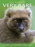 Cover: Very Wonderful, Very Rare - Saving the most endangered wildlife on Earth - Franklin Watts Ltd