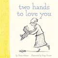 Cover: Two Hands to Love You - Chronicle Books LLC