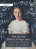 Cover: The Art and Politics of Asger Jorn - Routledge