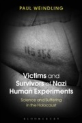 Cover: Victims and Survivors of Nazi Human Experiments - Bloomsbury Academic USA