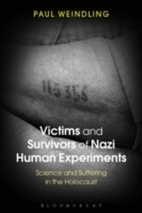 Abbildung von: Victims and Survivors of Nazi Human Experiments - Bloomsbury Academic USA