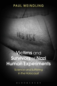 Abbildung von: Victims and Survivors of Nazi Human Experiments - Bloomsbury Academic USA