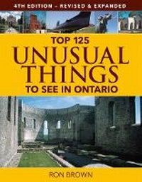 Abbildung von: Top 125 Unusual Things to See in Ontario - Firefly Books Ltd