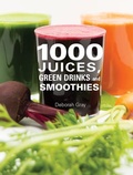 Cover: 1000 Juices, Green Drinks and Smoothies - Firefly Books Ltd