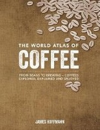 Enlarge image Cover: The World Atlas of Coffee - Firefly Books Ltd