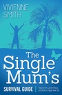 Cover: The Single Mum's Survival Guide - Morgan James Publishing