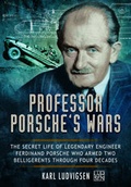 Cover: Professor Porsche's Wars - Pen & Sword Books Ltd
