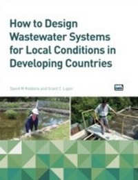 Enlarge image Cover: How to Design Wastewater Systems for Local Conditions in Developing Countries - IWA Publishing