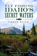 Cover: Fly Fishing Idaho's Secret Waters - The History Press