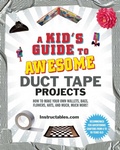 Cover: A Kid's Guide to Awesome Duct Tape Projects - Sky Pony Press