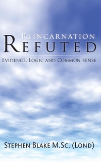 Enlarge image Cover: Reincarnation Refuted - Evidence, Logic and Common Sense - Grosvenor House Publishing