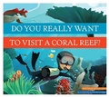 Cover: Do You Really Want to Visit a Coral Reef? - Amicus Illustrated