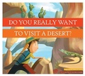 Cover: Do You Really Want to Visit a Desert? - Amicus Illustrated
