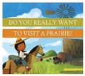 Cover: Do You Really Want to Visit a Prairie? - Amicus Illustrated