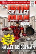 Cover: Iron Skillet Man; The Stark Truth about Pepper and Pots - House of Bread Books