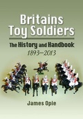 Cover: Britain's Toy Soldiers: The History and Handbook 1893-2013 - Pen & Sword Military