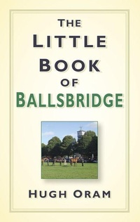 Bild vergrößern Bild: The Little Book of Ballsbridge - The History Press Ltd