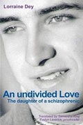 Cover: An Undivided Love - The Daughter of a Schizophrenic - Lorraine Dey