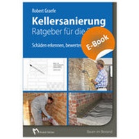 Abbildung von: Kellersanierung - Ratgeber für die Praxis - E-Book (PDF) - Rudolf Müller Verlag