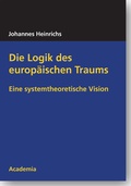 Cover: Die Logik des europ&auml;ischen Traums - Academia