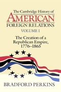 Cover: The Cambridge History of American Foreign Relations: Volume 1, The Creation of a Republican Empire, 1776-1865 - Cambridge University Press