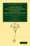 Cover: A Selection of the Correspondence of Linnaeus, and Other Naturalists 2 Volume Set - Cambridge University Press